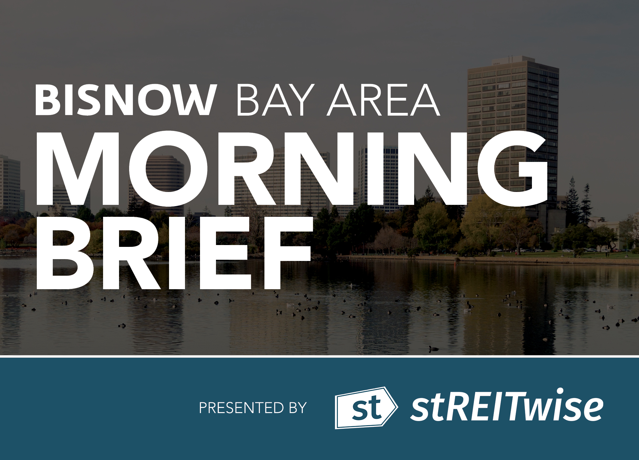 Bisnow Morning Brief Bay Area (SF + SJ + SV)